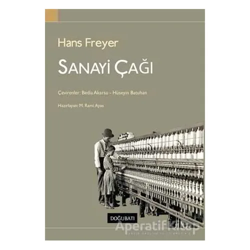 Sanayi Çağı - Hans Freyer - Doğu Batı Yayınları