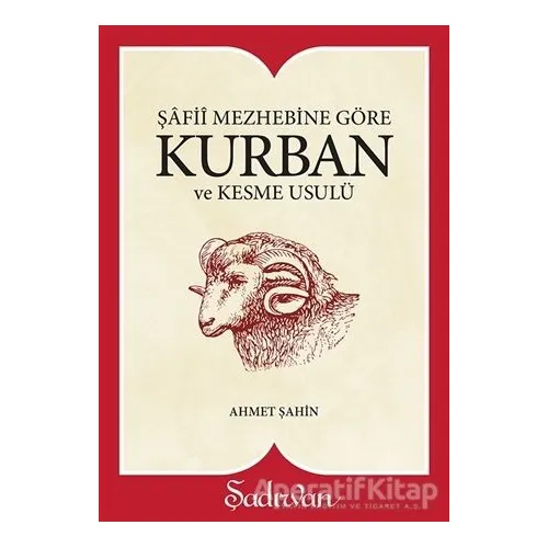 Şafii Mezhebine Göre Kurban Kesme Usulü - Ahmet Şahin - Şadırvan Yayınları