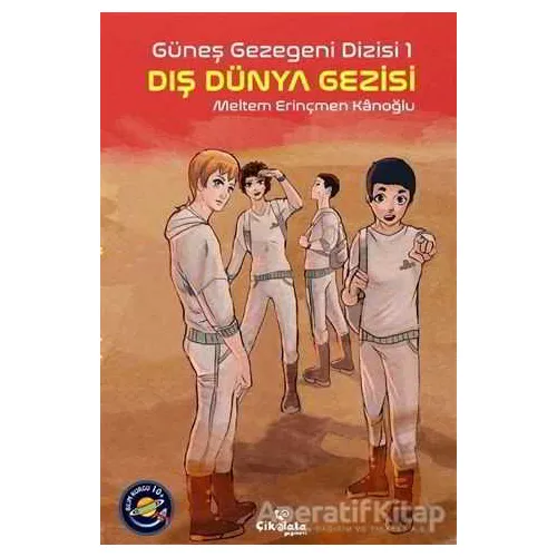 Güneş Gezegeni Dizisi 1 : Dış Dünya Gezisi - Meltem Erinçmen Kanoğlu - Çikolata Yayınevi