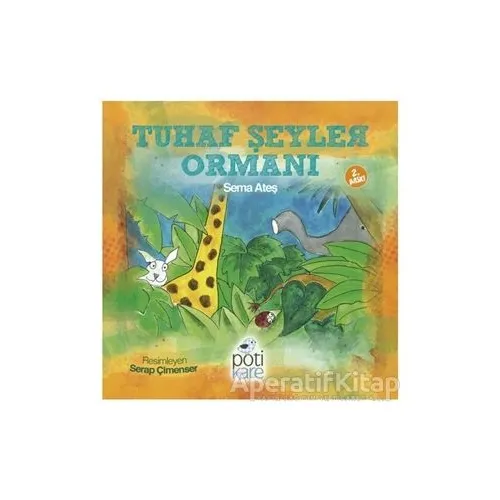 Tuhaf Şeyler Ormanı - Sema Ateş - Pötikare Yayıncılık