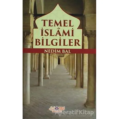 Temel İslami Bilgiler - Nedim Bal - Nebevi Hayat Yayınları
