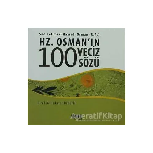 Hz. Osmanın 100 Veciz Sözü - Hikmet Özdemir - Çelik Yayınevi