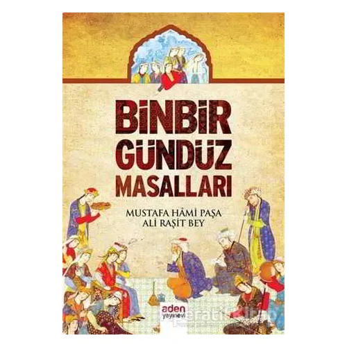 Binbir Gündüz Masalları - Mustafa Hami Paşa - Aden Yayıncılık