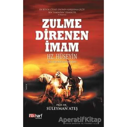 Zulme Direnen İmam: Hz. Hüseyin - Süleyman Ateş - İlkharf Yayınevi
