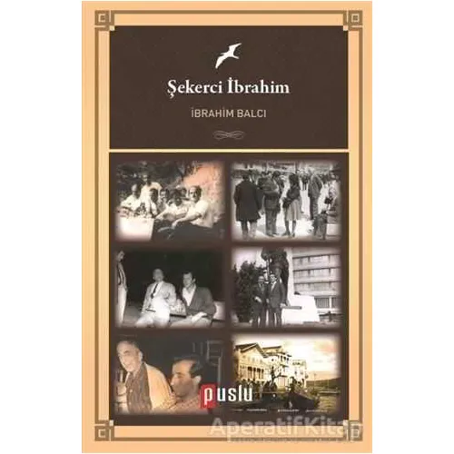 Şekerci İbrahim - İbrahim Balcı - Puslu Yayıncılık