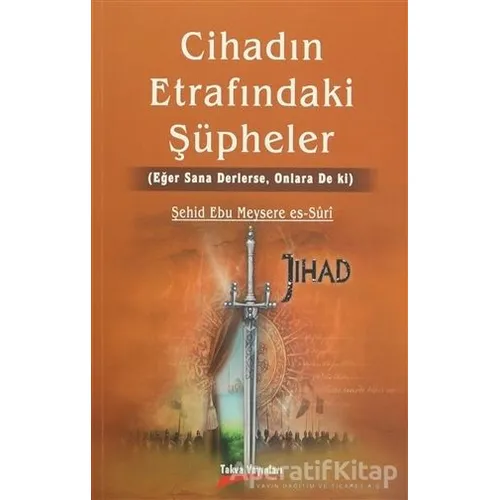 Cihadın Etrafındaki Şüpheler - Şehid Ebu Meysere es-Suri - Takva Yayınları