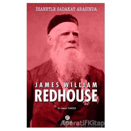 İhanetle Sadakat Arasında James William Redhouse - Harun Tuncer - Rumuz Yayınevi