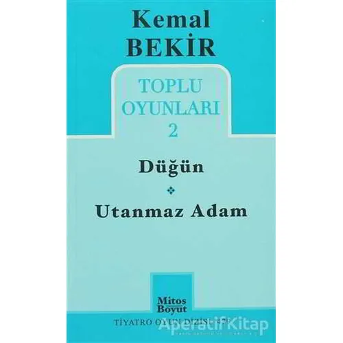 Toplu Oyunları 2 - Düğün / Utanmaz Adam - Kemal Bekir - Mitos Boyut Yayınları