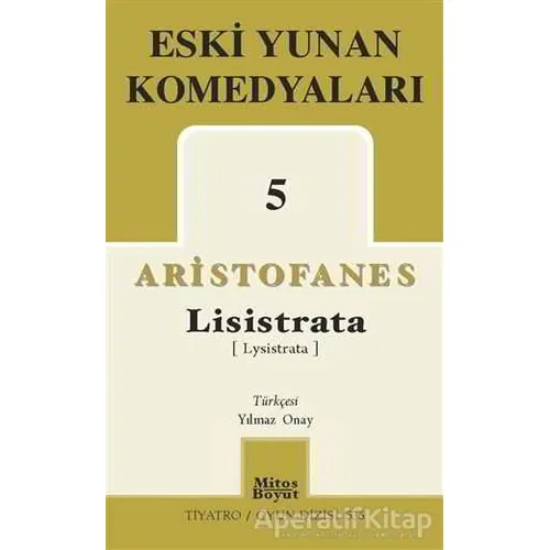 Eski Yunan Komedyaları 5 Lisistrata - Aristofanes - Mitos Boyut Yayınları