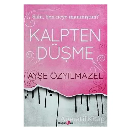 Kalpten Düşme - Ayşe Özyılmazel - Okuyan Us Yayınları