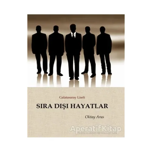 Sıra Dışı Hayatlar - Oktay Aras - Zinde Yayıncılık