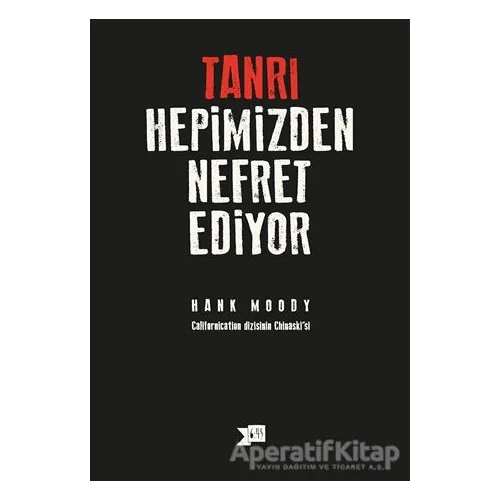 Tanrı Hepimizden Nefret Ediyor - Hank Moody - Altıkırkbeş Yayınları