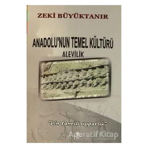 Anadolunun Temel Kültürü Alevilik - Zeki Büyüktanır - Can Yayınları (Ali Adil Atalay)