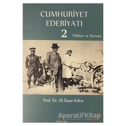 Cumhuriyet Edebiyatı 2 - Ali İhsan Kolcu - Salkımsöğüt Yayınları