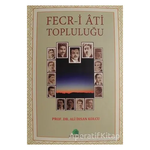 Fecr-i Ati Topluluğu - Ali İhsan Kolcu - Salkımsöğüt Yayınları