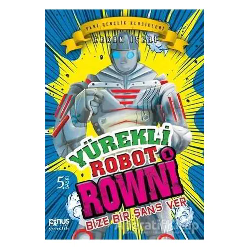 Yürekli Robot Rowni 1- Bize Bir Şans Ver - Erkan İşeri - Pinus Kitap
