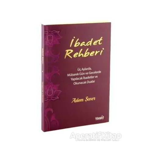 İbadet Rehberi - Adem Şener - Tekbir Yayınları