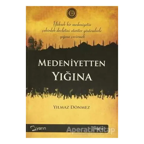 Medeniyetten Yığına - Yılmaz Dönmez - Yarın Yayınları
