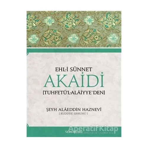 Ehl-i Sünnet Akaidi - Şeyh Alaeddin Haznevi - Semerkand Yayınları