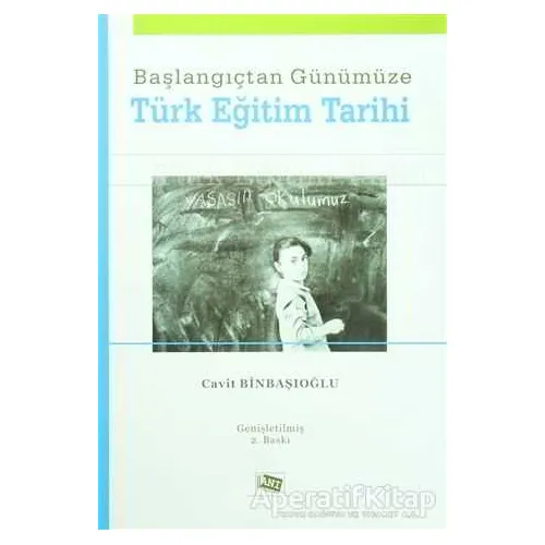Başlangıçtan Günümüze Türk Eğitim Tarihi - Cavit Binbaşıoğlu - Anı Yayıncılık