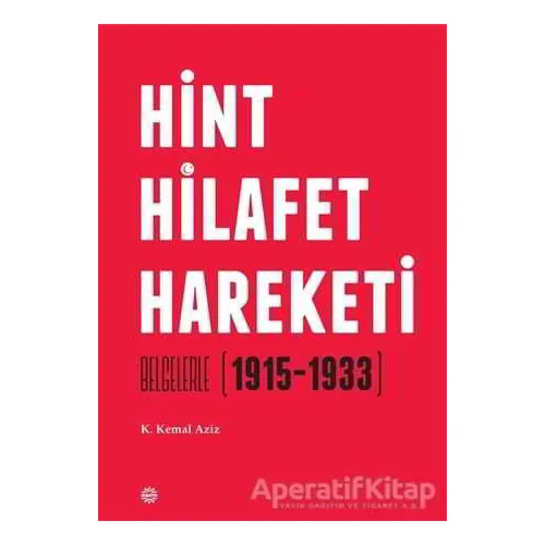 Hint Hilafet Hareketi - K. Kemal Aziz - Mahya Yayınları