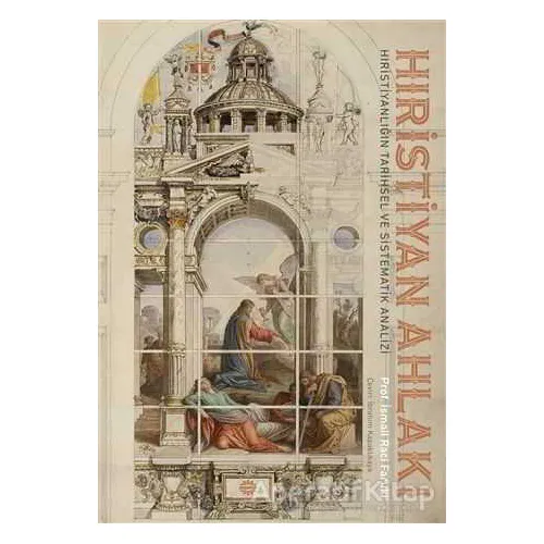 Hıristiyan Ahlakı - İsmail Raci Faruki - Mahya Yayınları