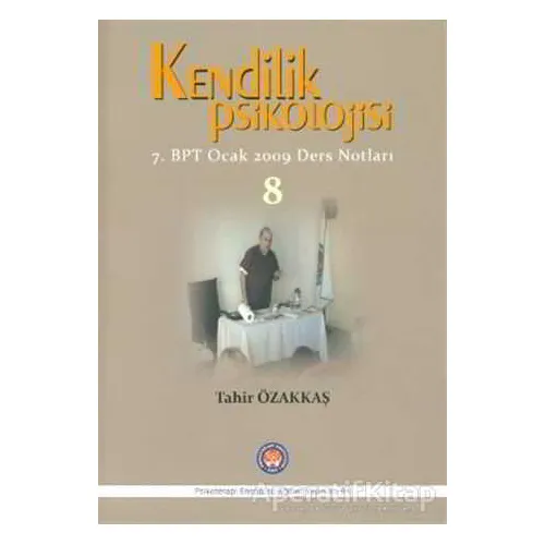 Kendilik Psikolojisi 8 - Tahir Özakkaş - Psikoterapi Enstitüsü