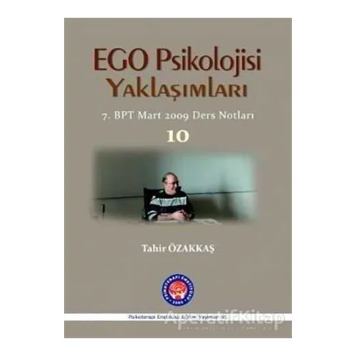Ego Psikolojisi Yaklaşımları 10 - Tahir Özakkaş - Psikoterapi Enstitüsü