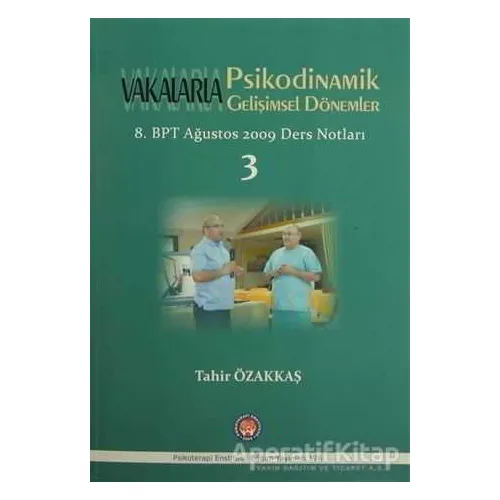 Vakalarla Psikodinamik Gelişimsel Dönemler - Tahir Özakkaş - Psikoterapi Enstitüsü