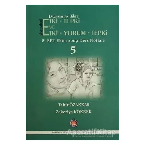 Davranıştan Bilişe Etki-Tepki Sistemleri ve Etki-Tepki-Yorum - Tahir Özakkaş - Psikoterapi Enstitüsü