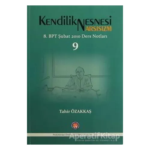 Kendilik Nesnesi Narsisizm - Tahir Özakkaş - Psikoterapi Enstitüsü