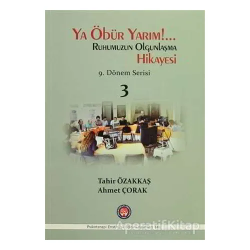 Ya Öbür Yarım!.. Ruhumuzun Olgunlaşma Hikayesi - 3 - Tahir Özakkaş - Psikoterapi Enstitüsü
