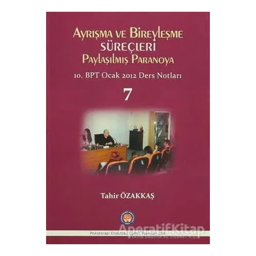 Ayrışma ve Bireyleşme Süreçleri - Paylaşılmış Paranoya 7 - Tahir Özakkaş - Psikoterapi Enstitüsü
