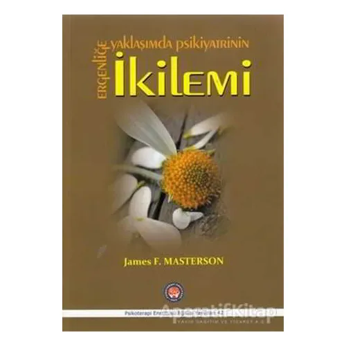 Ergenliğe Yaklaşımda Psikiyatrinin İkilemi - James F. Masterson - Psikoterapi Enstitüsü