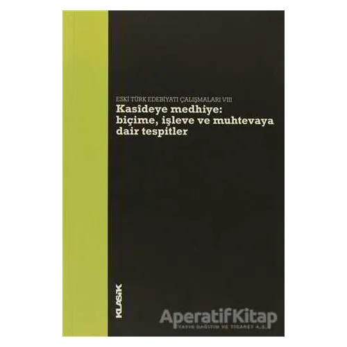 Kasideye Medhiye: Biçime, İşleve ve Muhtevaya Dair Tespitler - Kolektif - Klasik Yayınları