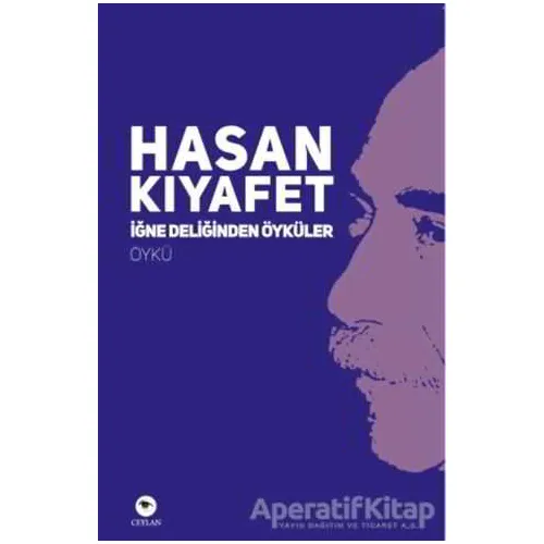 İğne Deliğinden Öyküler - Hasan Kıyafet - Ceylan Yayınları