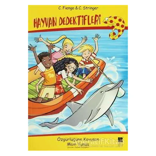 Hayvan Dedektifleri - Özgürlüğüne Kavuşan Mavi Yunus - C. Fiengo - Bilge Kültür Sanat