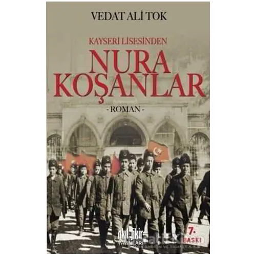 Kayseri Lisesinden Nura Koşanlar - Vedat Ali Tok - Akıl Fikir Yayınları