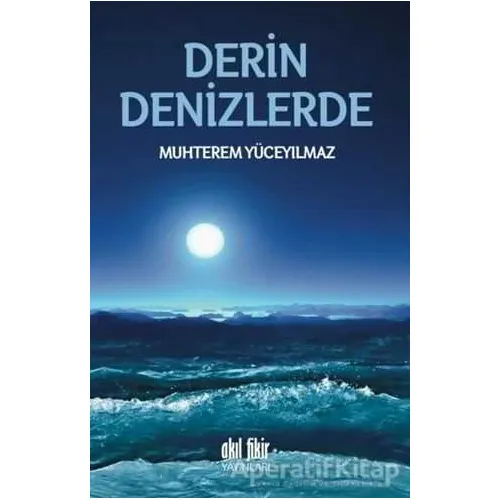 Derin Denizlerde - Muhterem Yüceyılmaz - Akıl Fikir Yayınları
