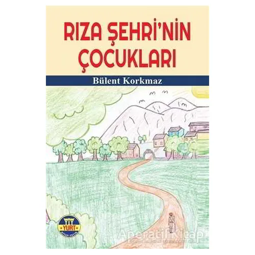 Rıza Şehrinin Çocukları - Bülent Korkmaz - Yurt Kitap Yayın