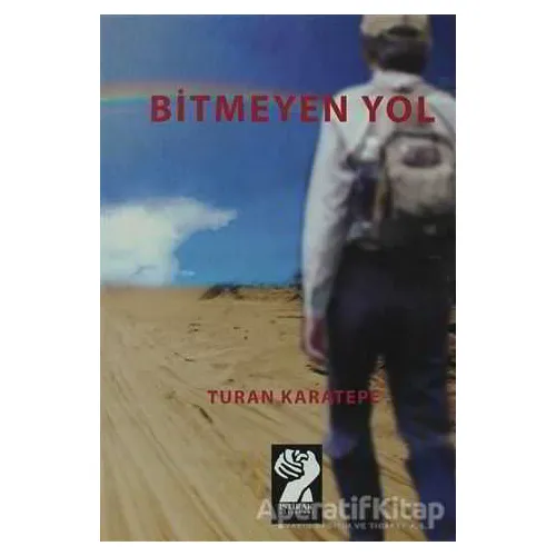 Bitmeyen Yol - Turan Karatepe - İştirak Yayınevi