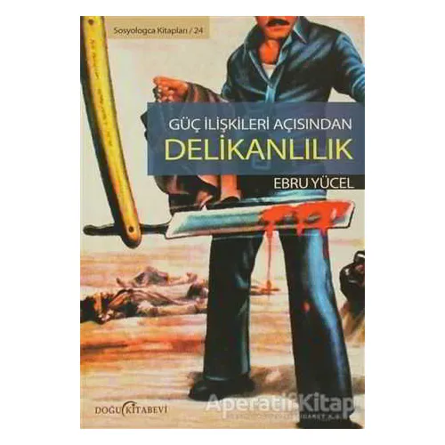 Güç İlişkileri Açısından Delikanlılık - Ebru Yücel - Doğu Kitabevi