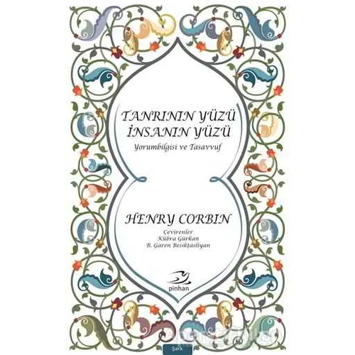 Tanrının Yüzü İnsanın Yüzü - Henry Corbin - Pinhan Yayıncılık