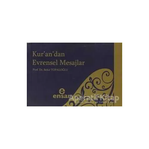 Kur’an’dan Evrensel Mesajlar - Bekir Topaloğlu - Ensar Neşriyat