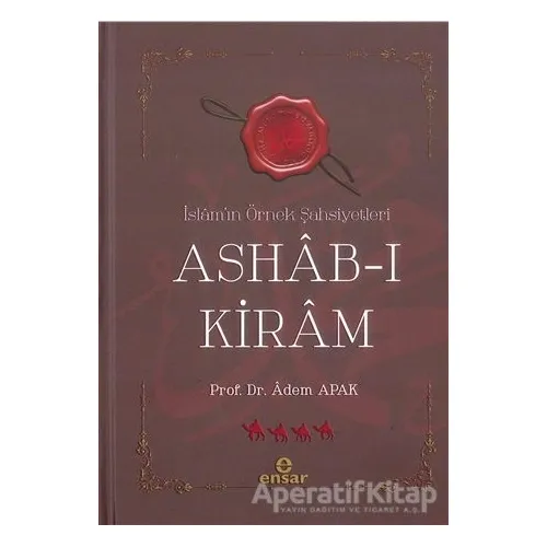 İslam’ın Örnek Şahsiyetleri Ashab-ı Kiram - Adem Apak - Ensar Neşriyat