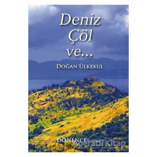 Deniz Çöl ve - Doğan Ülkekul - Dönence Basım ve Yayın Hizmetleri