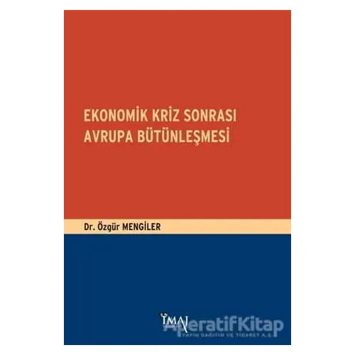 Ekonomik Kriz Sonrası Avrupa Bütünleşmesi - Özgür Mengiler - İmaj Yayıncılık