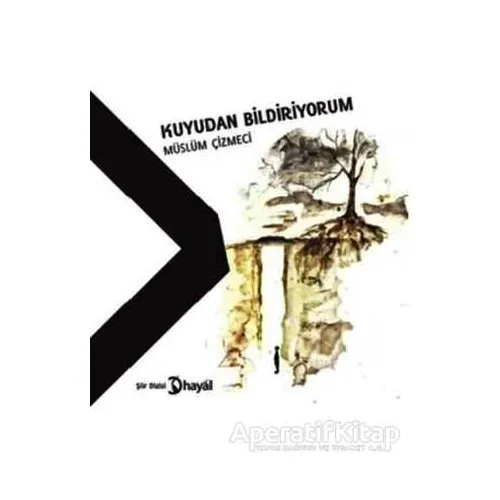 Kuyudan Bildiriyorum - Müslüm Çizmeci - Hayal Yayınları
