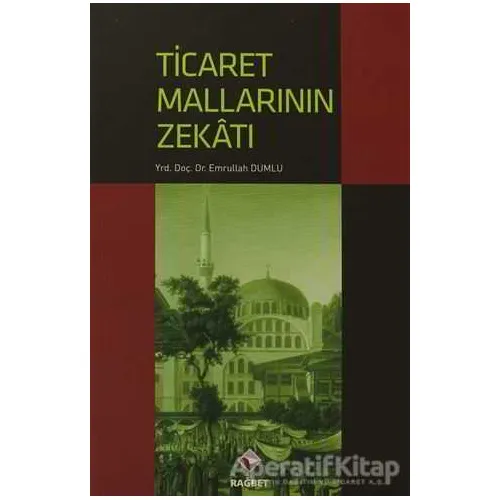 Ticaret Mallarının Zekatı - Emrullah Dumlu - Rağbet Yayınları