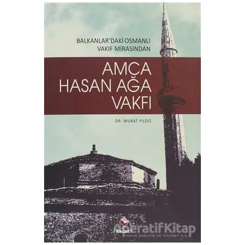 Amca Hasan Ağa Vakfı - Murat Yıldız - Rağbet Yayınları